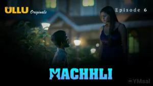 Thumbnail and Poster of the Machhli Episode 6 Video